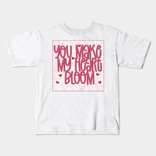 You make my heart bloom Kids T-Shirt